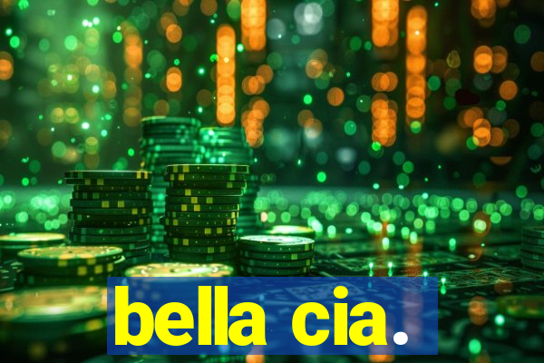 bella cia.